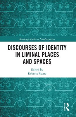 Roberta Piazza - Discourses of Identity in Liminal Places and Spaces, Häftad