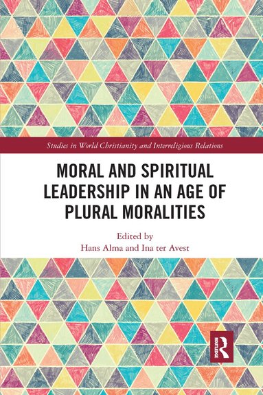 Hans Alma, Ina ter Avest - Moral and Spiritual Leadership in an Age of Plural Moralities, Häftad