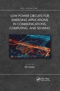 bokomslag Low Power Circuits for Emerging Applications in Communications, Computing, and Sensing