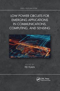 bokomslag Low Power Circuits for Emerging Applications in Communications, Computing, and Sensing