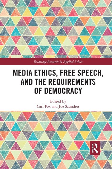 Carl Fox, Joe Saunders - Media Ethics, Free Speech, and the Requirements of Democracy, Häftad