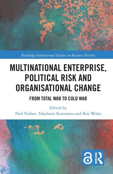 Neil Forbes, Takafumi Kurosawa, Ben Wubs - Multinational Enterprise, Political Risk and Organisational Change, Häftad