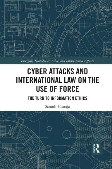 Samuli Haataja - Cyber Attacks and International Law on the Use of Force, Häftad