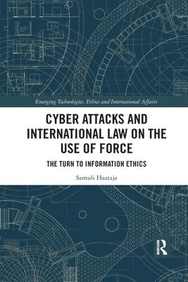 Samuli Haataja - Cyber Attacks and International Law on the Use of Force, Häftad