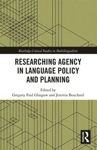 bokomslag Researching Agency in Language Policy and Planning