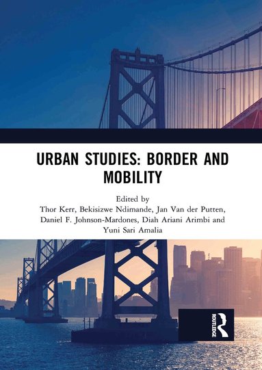 Thor Kerr, Bekisizwe Ndimande, Jan Van der Putten, Daniel F. Johnson-Mardones, Diah Arimbi, Yuni Amalia - Urban Studies: Border and Mobility, Häftad