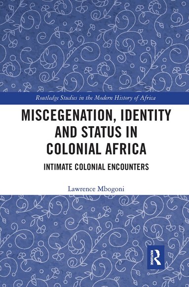 Lawrence Mbogoni - Miscegenation, Identity and Status in Colonial Africa, Häftad