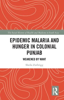 Epidemic Malaria and Hunger in Colonial Punjab 1