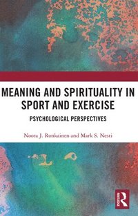 bokomslag Meaning and Spirituality in Sport and Exercise