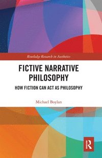 bokomslag Fictive Narrative Philosophy