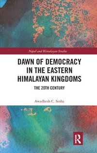 bokomslag Dawn of Democracy in the EasternHimalayan Kingdoms