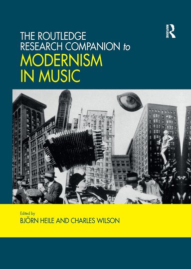 Björn Heile, Charles Wilson - Routledge Research Companion to Modernism in Music, Häftad