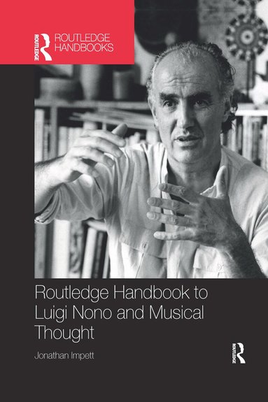 Jonathan Impett - Routledge Handbook to Luigi Nono and Musical Thought, Häftad