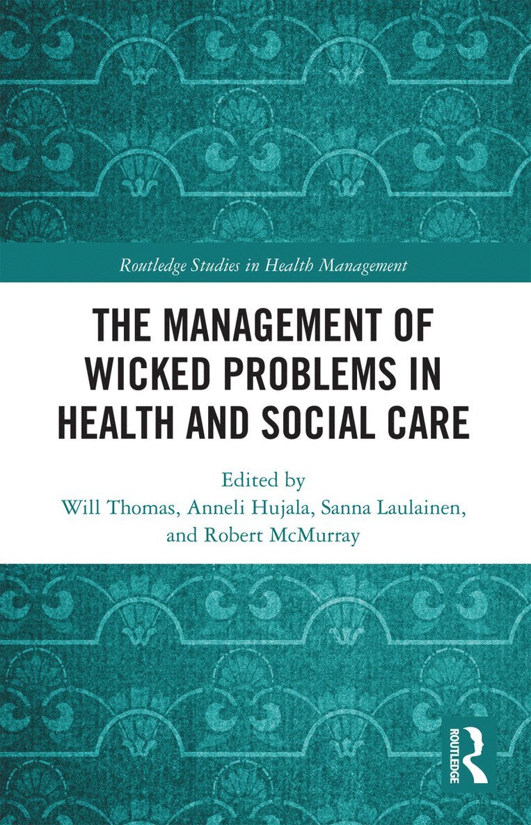 Will Thomas, Anneli Hujala, Sanna Laulainen, Robert McMurray - Management of Wicked Problems in Health and Social Care, Häftad