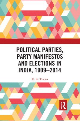 bokomslag Political Parties, Party Manifestos and Elections in India, 19092014