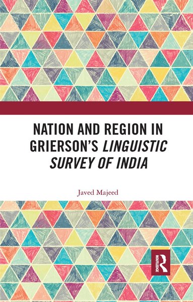 Javed Majeed - Nation and Region in Grierson’s Linguistic Survey of India, Häftad