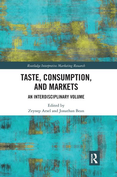 Zeynep Arsel, Jonathan Bean - Taste, Consumption and Markets, Häftad