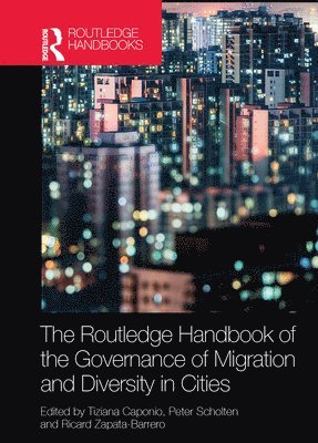 The Routledge Handbook of the Governance of Migration and Diversity in Cities 1