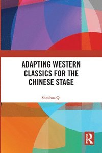 bokomslag Adapting Western Classics for the Chinese Stage