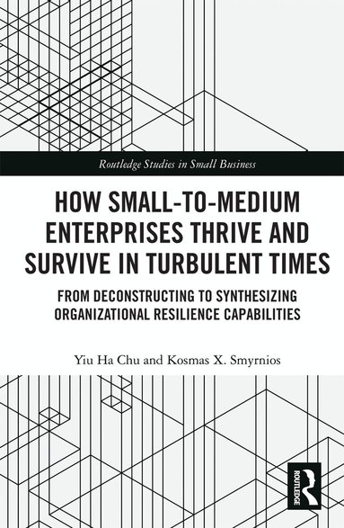 Yiu Ha Chu, Kosmas Smyrnios - How Small-to-Medium Enterprises Thrive and Survive in Turbulent Times, Häftad