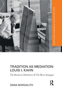 bokomslag Tradition as Mediation: Louis I. Kahn
