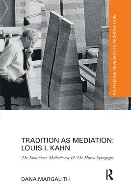 Tradition as Mediation: Louis I. Kahn 1