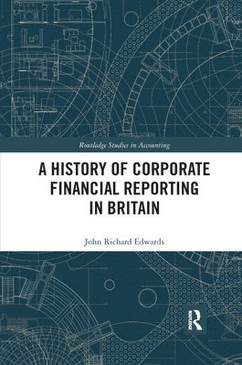 A History of Corporate Financial Reporting in Britain 1