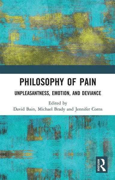 David Bain, Michael Brady, Jennifer Corns - Philosophy of Pain, Häftad