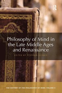 bokomslag Philosophy of Mind in the Late Middle Ages and Renaissance