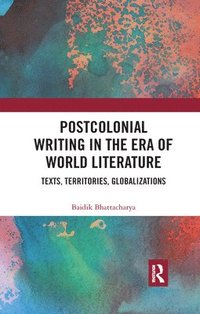 bokomslag Postcolonial Writing in the Era of World Literature