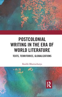 bokomslag Postcolonial Writing in the Era of World Literature