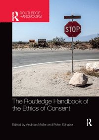 bokomslag The Routledge Handbook of the Ethics of Consent