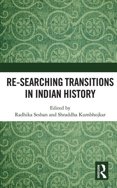 Radhika Seshan, Shraddha Kumbhojkar - Re-searching Transitions in Indian History, Häftad