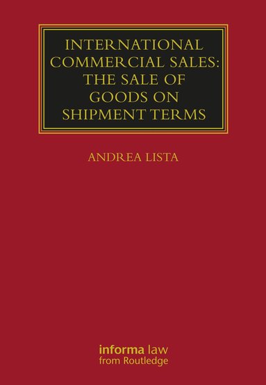 Andrea Lista - International Commercial Sales: The Sale of Goods on Shipment Terms, Häftad