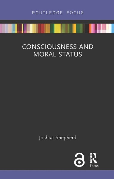 bokomslag Consciousness and Moral Status