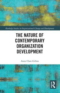 bokomslag The Nature of Contemporary Organization Development