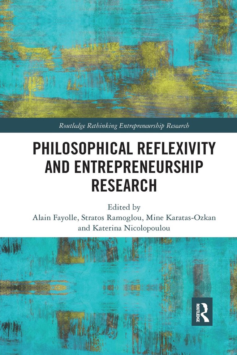 Alain Fayolle, Stratos Ramoglou, Mine Karatas-Ozkan, Katerina Nicolopoulou - Philosophical Reflexivity and Entrepreneurship Research, Häftad