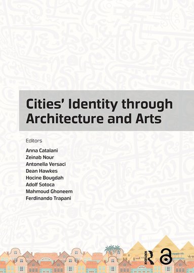 Anna Catalani, Zeinab Nour, Antonella Versaci, Dean Hawkes, Hocine Bougdah, Adolf Sotoca, Mahmoud Ghoneem, Ferdinando Trapani - Cities' Identity Through Architecture and Arts, Häftad