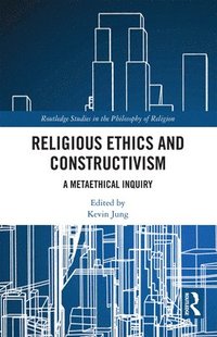 bokomslag Religious Ethics and Constructivism