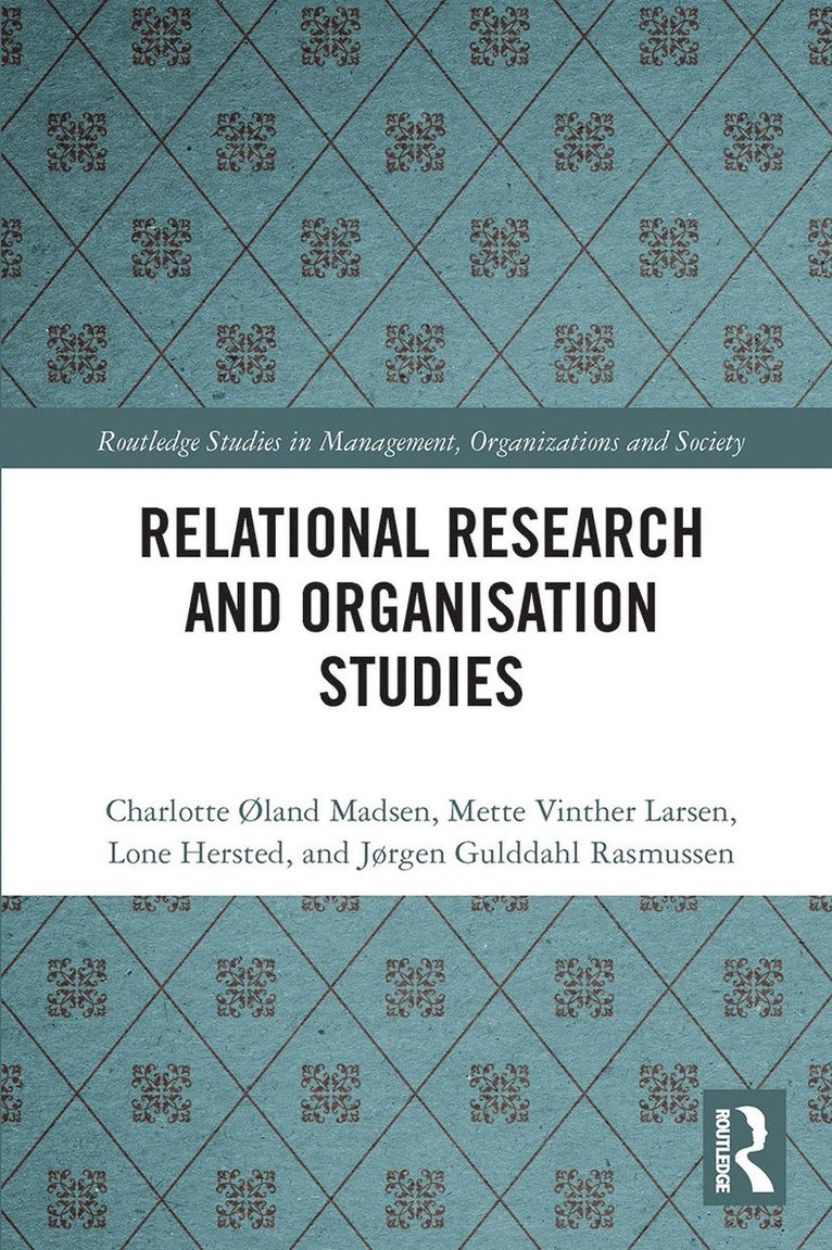 Charlotte Øland Madsen, Mette Vinther Larsen, Lone Hersted, Jørgen Gulddahl Rasmussen, Charlotte ØLand Madsen - Relational Research and Organisation Studies, Häftad