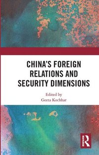 bokomslag China's Foreign Relations and Security Dimensions