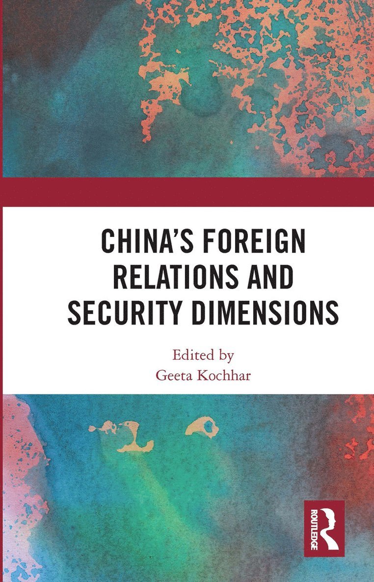 Geeta Kochhar, New Delhi) Kochhar, Geeta (Assistant Professor (Chinese) at Jawaharlal Nehru University - China's Foreign Relations and Security Dimensions, Häftad