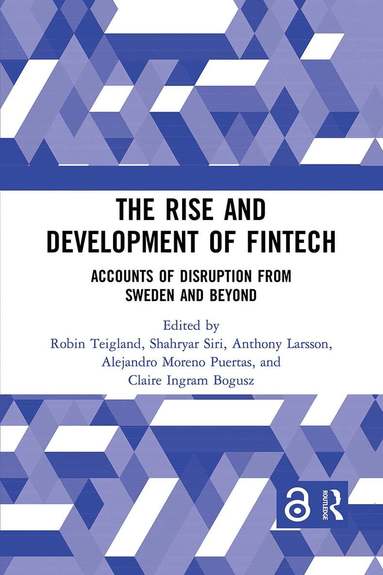 Robin Teigland, Shahryar Siri, Anthony Larsson, Alejandro Moreno Puertas, Claire Ingram Bogusz - Rise and Development of FinTech, Häftad
