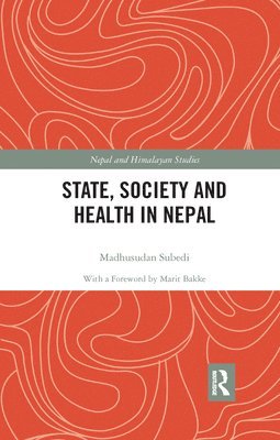 Madhusudan Subedi, Nepal) Subedi, Madhusudan (Professor, Department of Sociology, Tribhuvan University - State, Society and Health in Nepal, Häftad