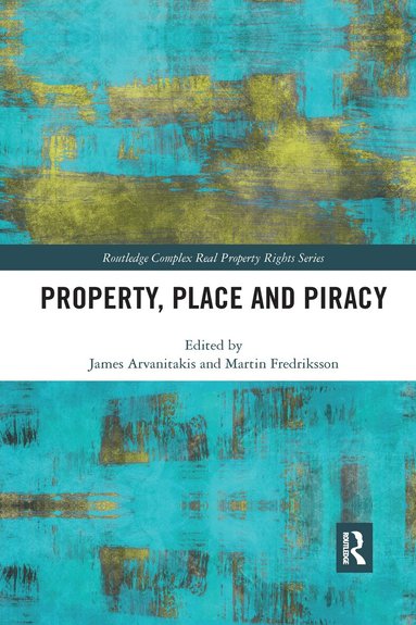 Martin Fredriksson, James Arvanitakis - Property, Place and Piracy, Häftad