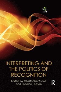 bokomslag Interpreting and the Politics of Recognition