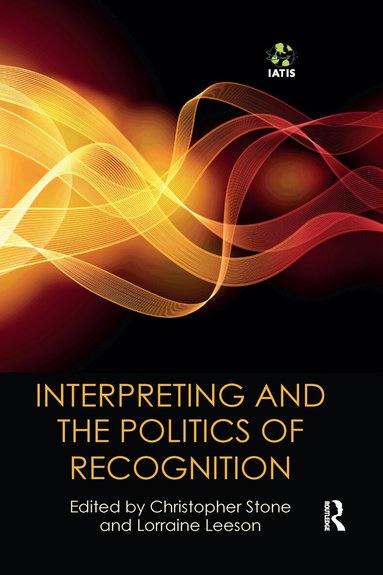 Christopher Stone, Lorraine Leeson - Interpreting and the Politics of Recognition, Häftad