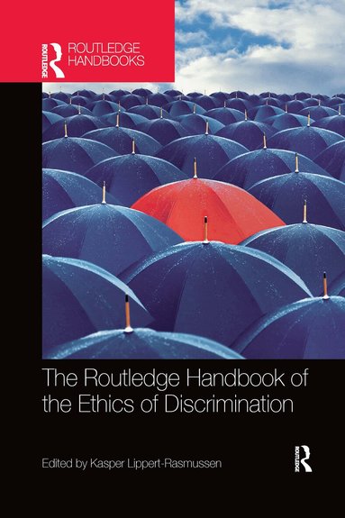 Kasper Lippert-Rasmussen - Routledge Handbook of the Ethics of Discrimination, Häftad
