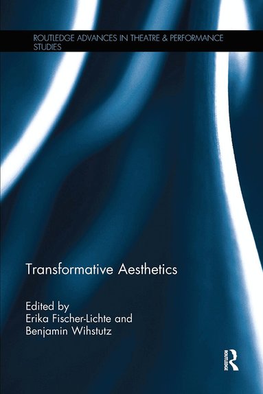 Erika Fischer-Lichte, Benjamin Wihstutz - Transformative Aesthetics, Häftad