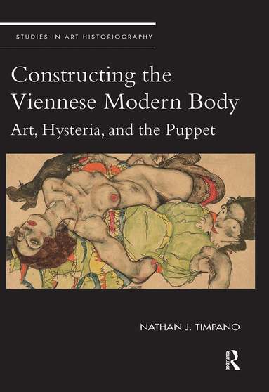 Nathan Timpano - Constructing the Viennese Modern Body, Häftad